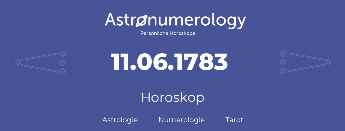 Horoskop für Geburtstag (geborener Tag): 11.06.1783 (der 11. Juni 1783)