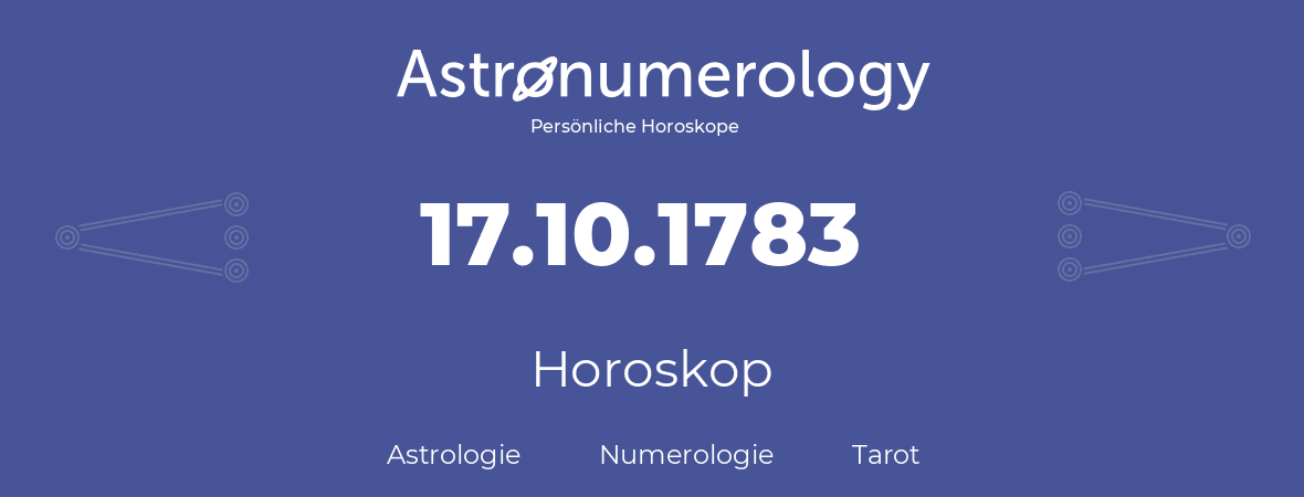 Horoskop für Geburtstag (geborener Tag): 17.10.1783 (der 17. Oktober 1783)