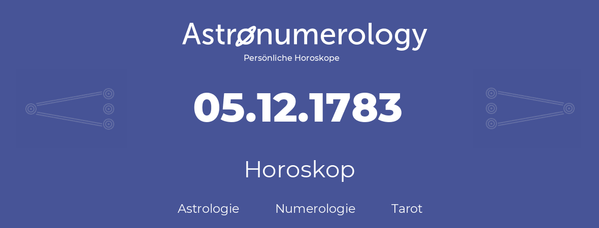 Horoskop für Geburtstag (geborener Tag): 05.12.1783 (der 05. Dezember 1783)