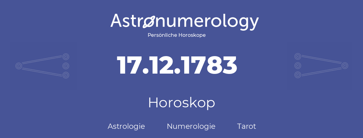 Horoskop für Geburtstag (geborener Tag): 17.12.1783 (der 17. Dezember 1783)