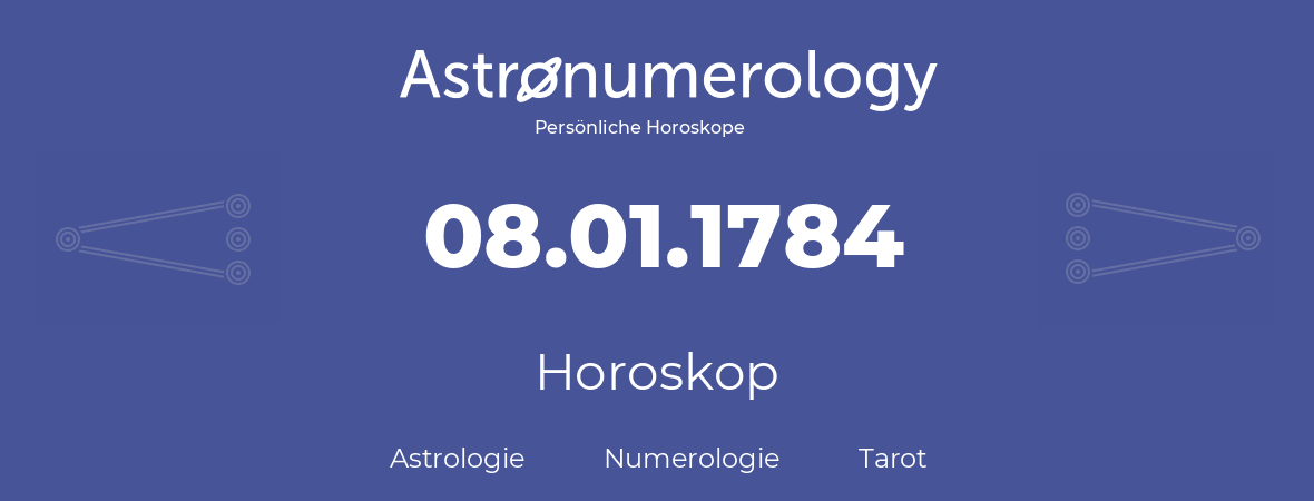 Horoskop für Geburtstag (geborener Tag): 08.01.1784 (der 8. Januar 1784)