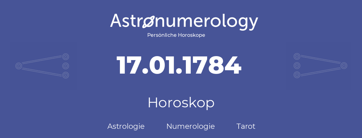 Horoskop für Geburtstag (geborener Tag): 17.01.1784 (der 17. Januar 1784)