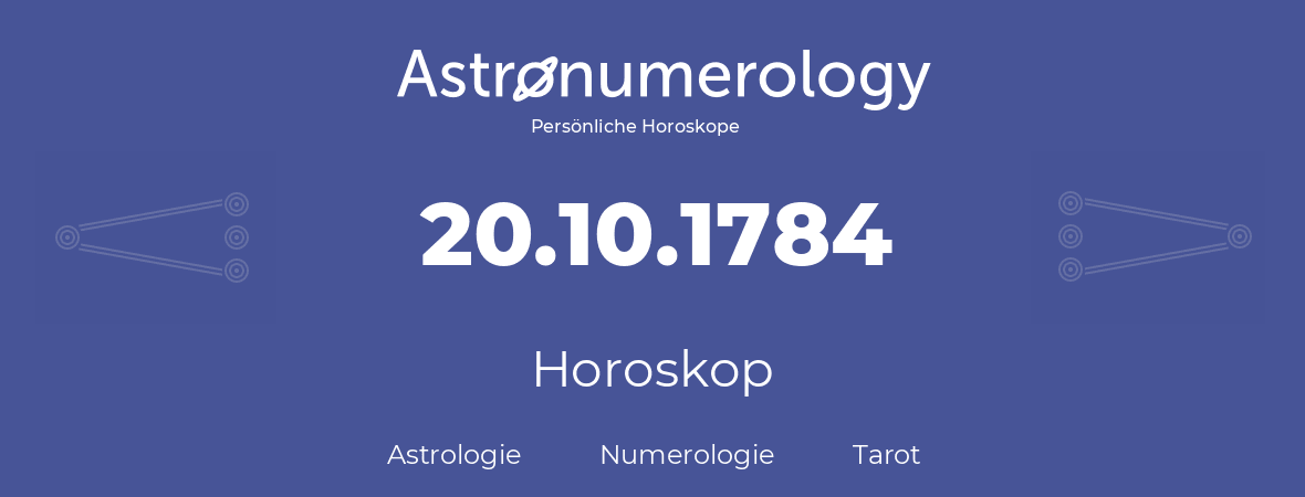 Horoskop für Geburtstag (geborener Tag): 20.10.1784 (der 20. Oktober 1784)