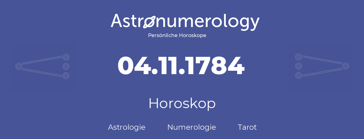 Horoskop für Geburtstag (geborener Tag): 04.11.1784 (der 04. November 1784)