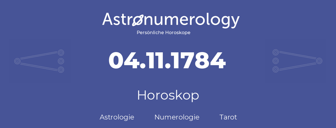 Horoskop für Geburtstag (geborener Tag): 04.11.1784 (der 4. November 1784)