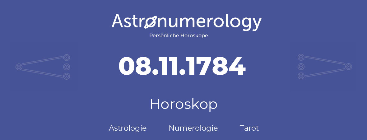 Horoskop für Geburtstag (geborener Tag): 08.11.1784 (der 08. November 1784)