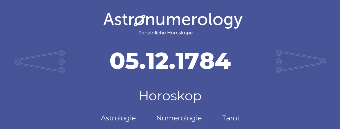 Horoskop für Geburtstag (geborener Tag): 05.12.1784 (der 5. Dezember 1784)