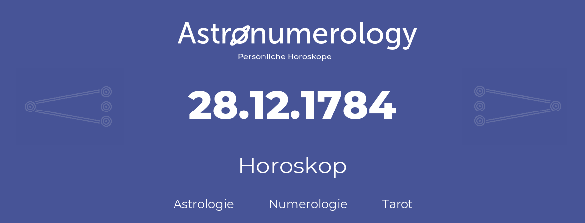 Horoskop für Geburtstag (geborener Tag): 28.12.1784 (der 28. Dezember 1784)