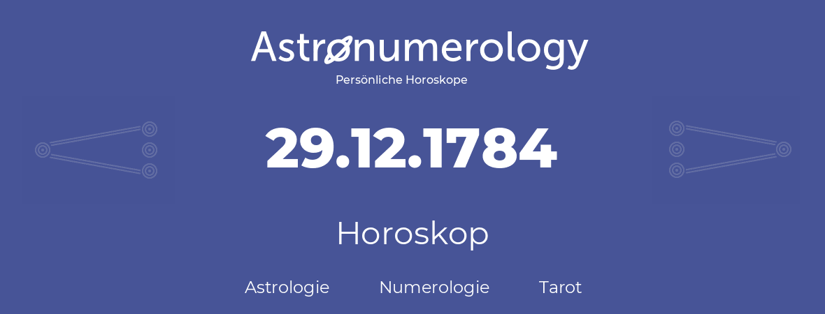 Horoskop für Geburtstag (geborener Tag): 29.12.1784 (der 29. Dezember 1784)