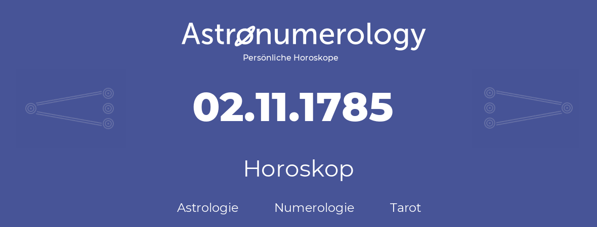 Horoskop für Geburtstag (geborener Tag): 02.11.1785 (der 2. November 1785)