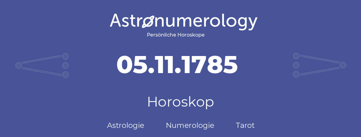 Horoskop für Geburtstag (geborener Tag): 05.11.1785 (der 05. November 1785)