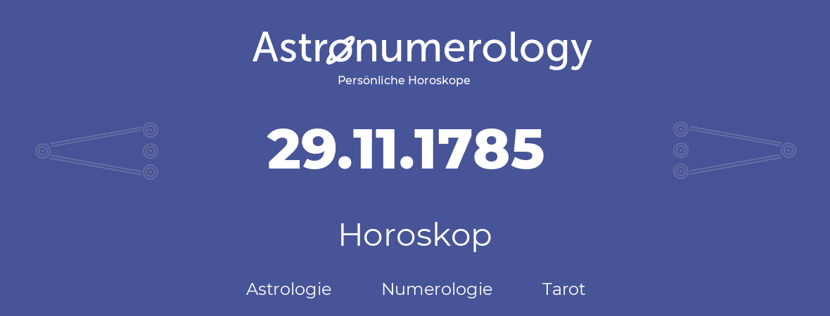 Horoskop für Geburtstag (geborener Tag): 29.11.1785 (der 29. November 1785)