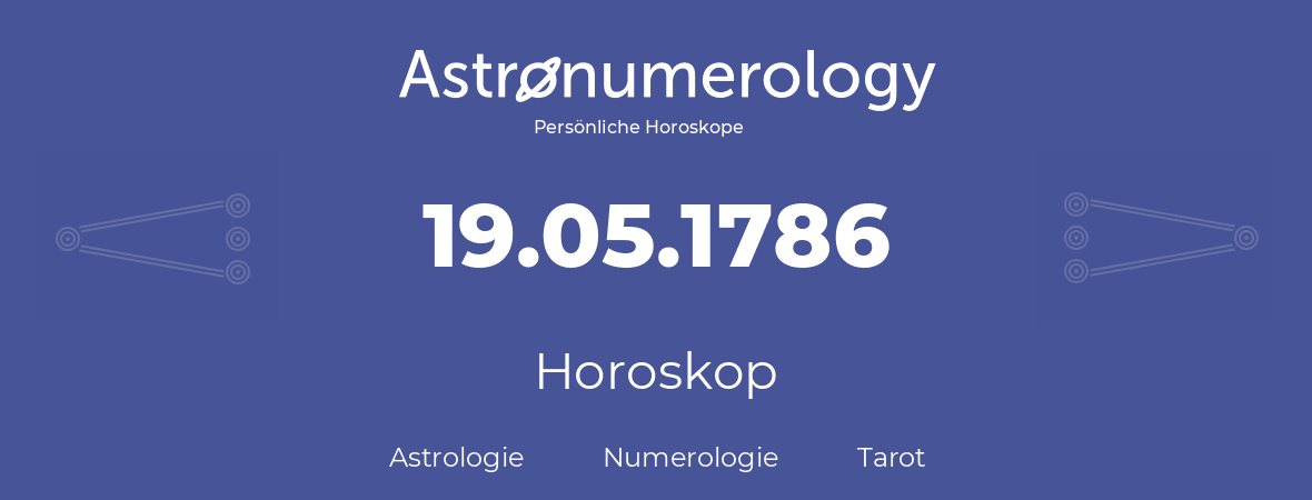 Horoskop für Geburtstag (geborener Tag): 19.05.1786 (der 19. Mai 1786)