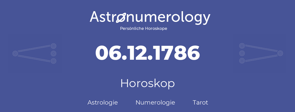Horoskop für Geburtstag (geborener Tag): 06.12.1786 (der 06. Dezember 1786)