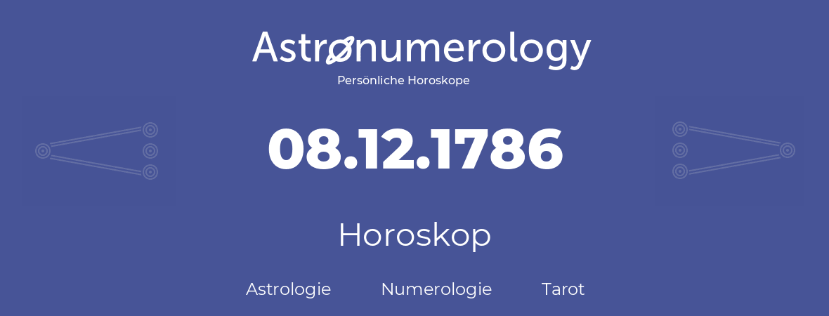 Horoskop für Geburtstag (geborener Tag): 08.12.1786 (der 08. Dezember 1786)