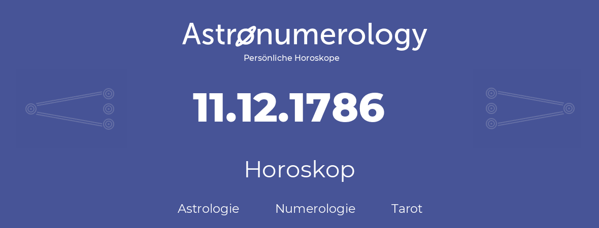 Horoskop für Geburtstag (geborener Tag): 11.12.1786 (der 11. Dezember 1786)