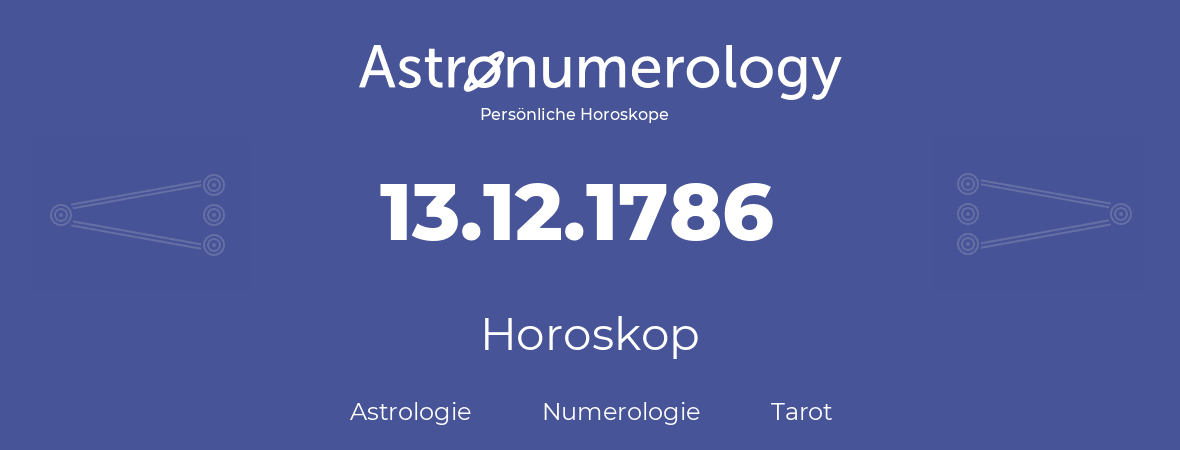 Horoskop für Geburtstag (geborener Tag): 13.12.1786 (der 13. Dezember 1786)