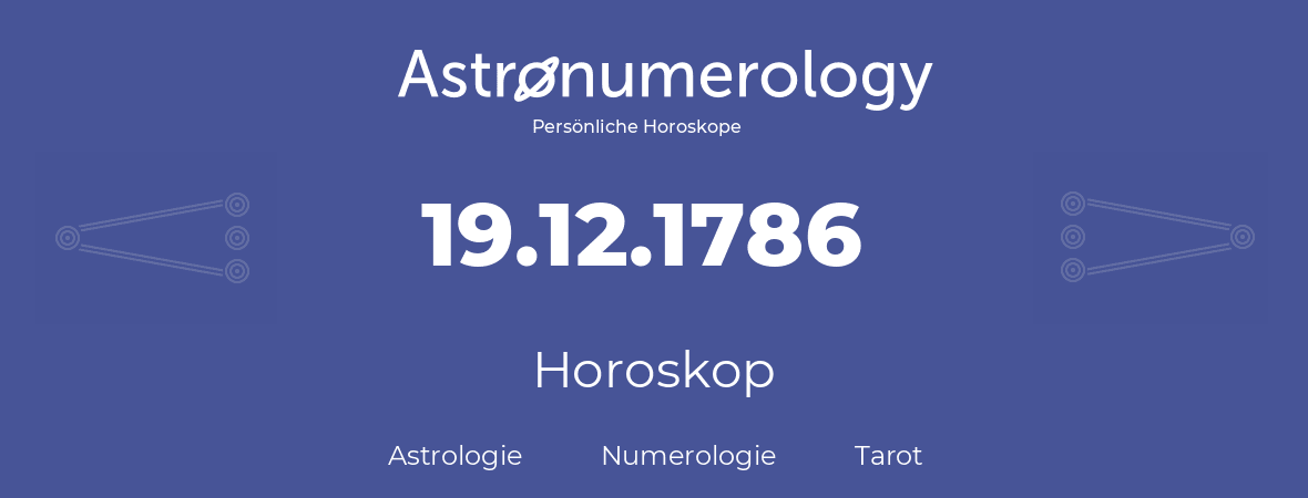 Horoskop für Geburtstag (geborener Tag): 19.12.1786 (der 19. Dezember 1786)