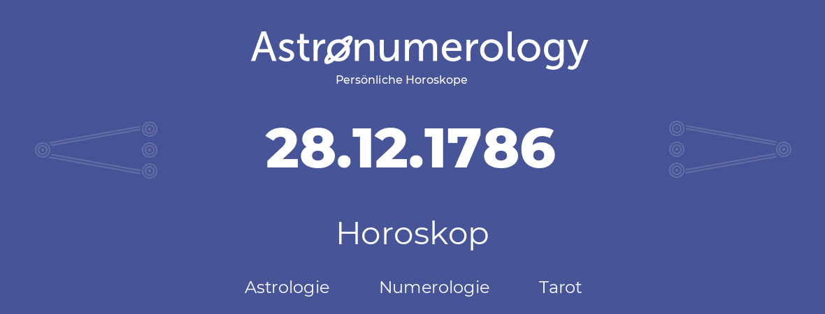 Horoskop für Geburtstag (geborener Tag): 28.12.1786 (der 28. Dezember 1786)