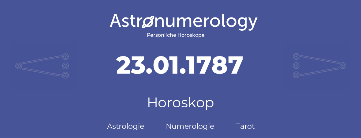 Horoskop für Geburtstag (geborener Tag): 23.01.1787 (der 23. Januar 1787)