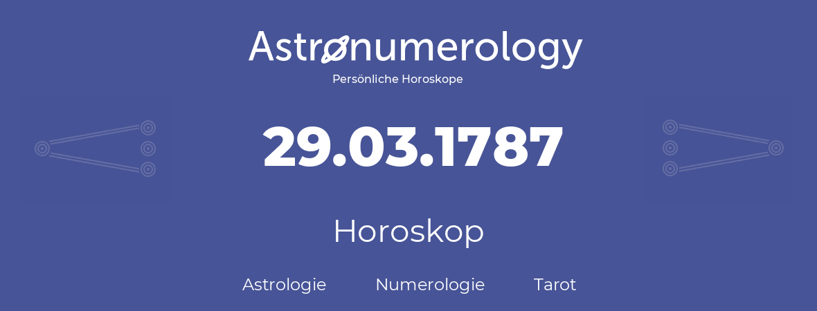 Horoskop für Geburtstag (geborener Tag): 29.03.1787 (der 29. Marz 1787)