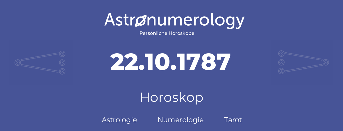 Horoskop für Geburtstag (geborener Tag): 22.10.1787 (der 22. Oktober 1787)