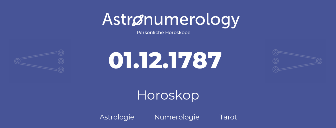 Horoskop für Geburtstag (geborener Tag): 01.12.1787 (der 1. Dezember 1787)