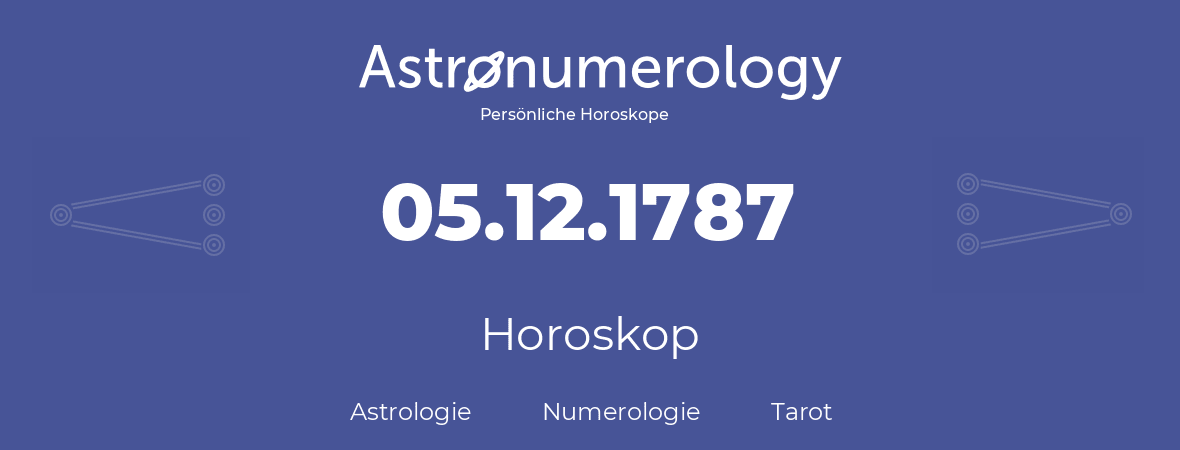 Horoskop für Geburtstag (geborener Tag): 05.12.1787 (der 5. Dezember 1787)