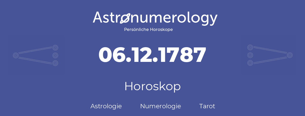 Horoskop für Geburtstag (geborener Tag): 06.12.1787 (der 06. Dezember 1787)