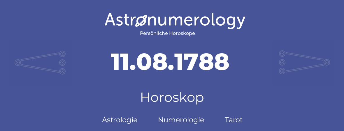 Horoskop für Geburtstag (geborener Tag): 11.08.1788 (der 11. August 1788)