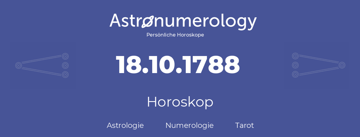 Horoskop für Geburtstag (geborener Tag): 18.10.1788 (der 18. Oktober 1788)