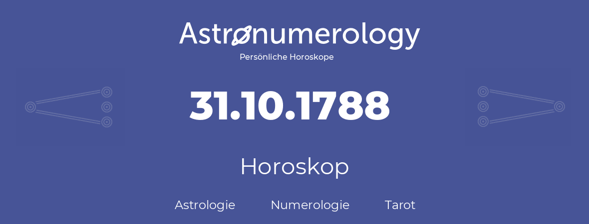 Horoskop für Geburtstag (geborener Tag): 31.10.1788 (der 31. Oktober 1788)