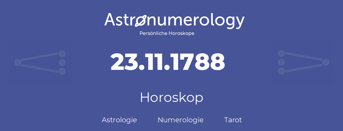 Horoskop für Geburtstag (geborener Tag): 23.11.1788 (der 23. November 1788)