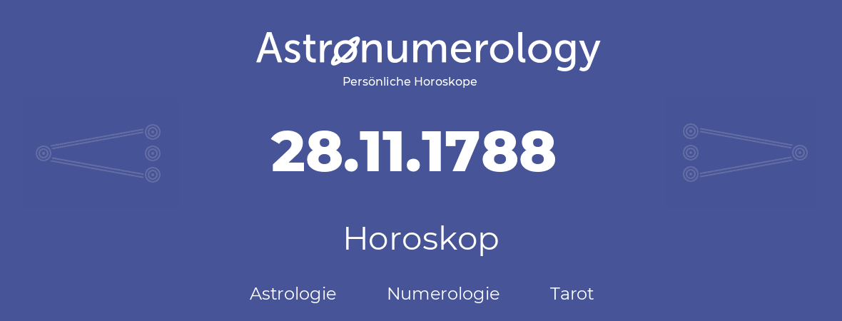 Horoskop für Geburtstag (geborener Tag): 28.11.1788 (der 28. November 1788)