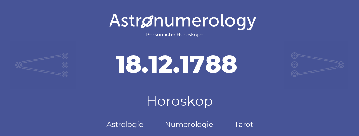 Horoskop für Geburtstag (geborener Tag): 18.12.1788 (der 18. Dezember 1788)