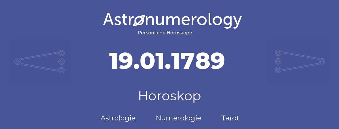 Horoskop für Geburtstag (geborener Tag): 19.01.1789 (der 19. Januar 1789)