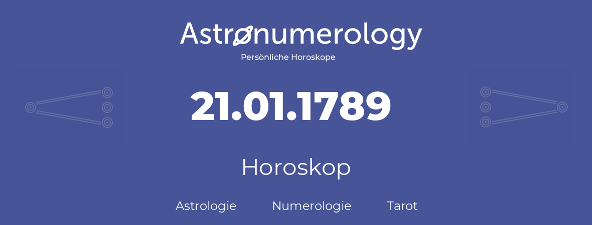 Horoskop für Geburtstag (geborener Tag): 21.01.1789 (der 21. Januar 1789)