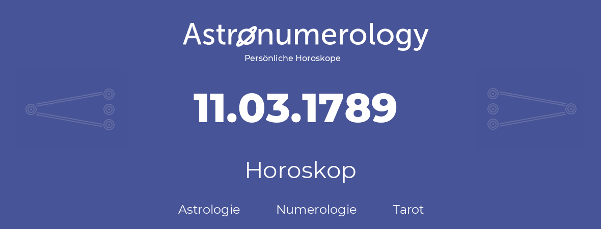 Horoskop für Geburtstag (geborener Tag): 11.03.1789 (der 11. Marz 1789)