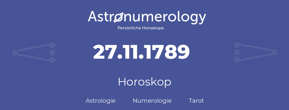 Horoskop für Geburtstag (geborener Tag): 27.11.1789 (der 27. November 1789)