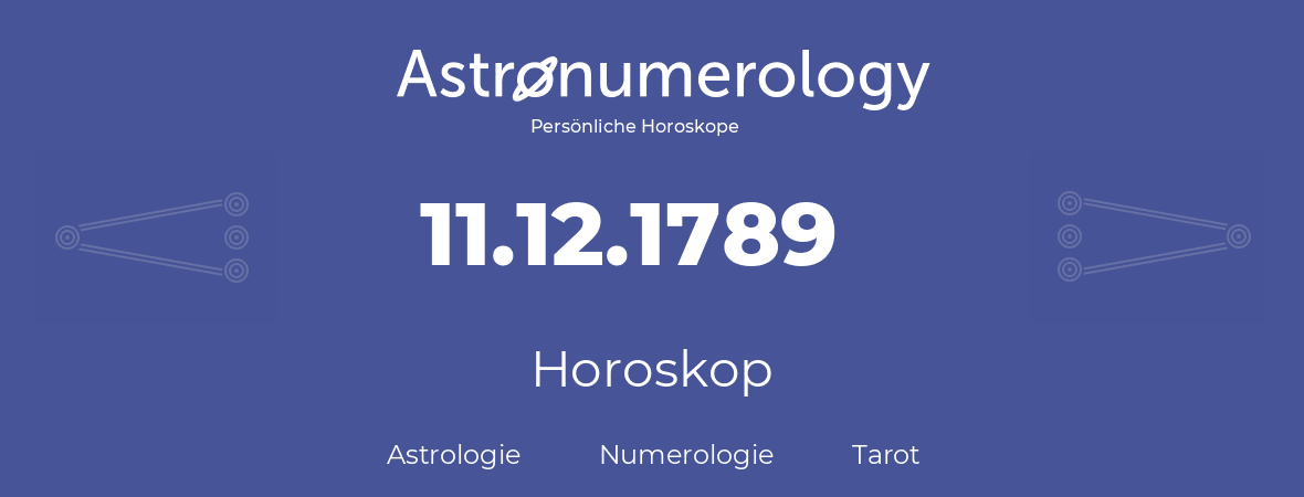 Horoskop für Geburtstag (geborener Tag): 11.12.1789 (der 11. Dezember 1789)