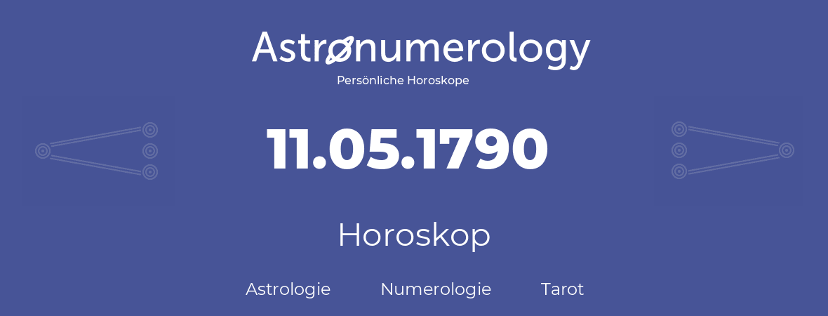 Horoskop für Geburtstag (geborener Tag): 11.05.1790 (der 11. Mai 1790)