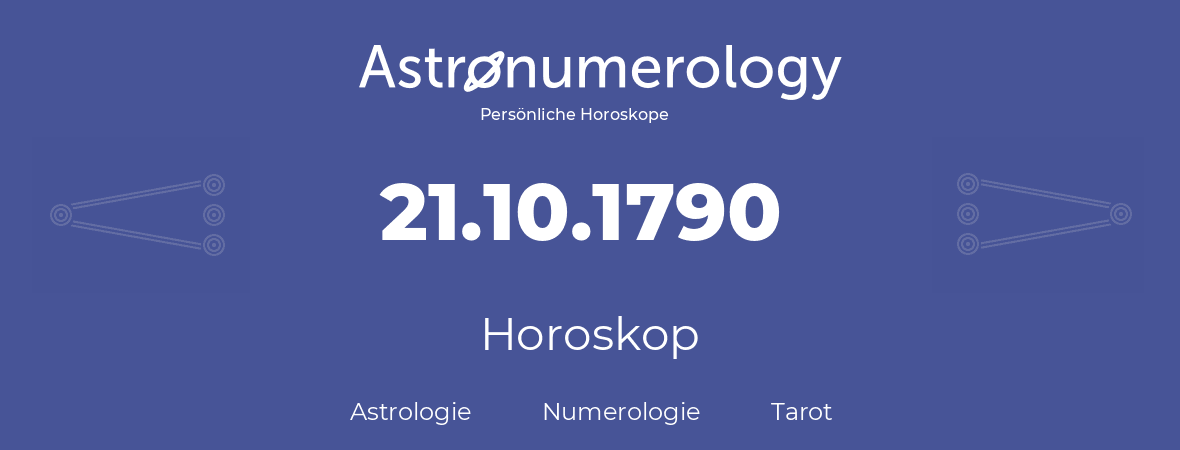 Horoskop für Geburtstag (geborener Tag): 21.10.1790 (der 21. Oktober 1790)