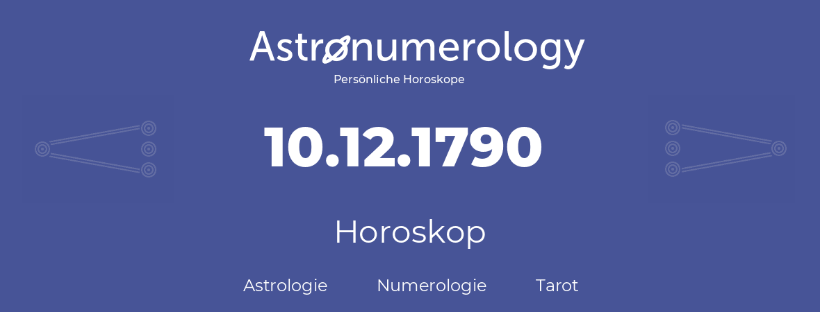 Horoskop für Geburtstag (geborener Tag): 10.12.1790 (der 10. Dezember 1790)