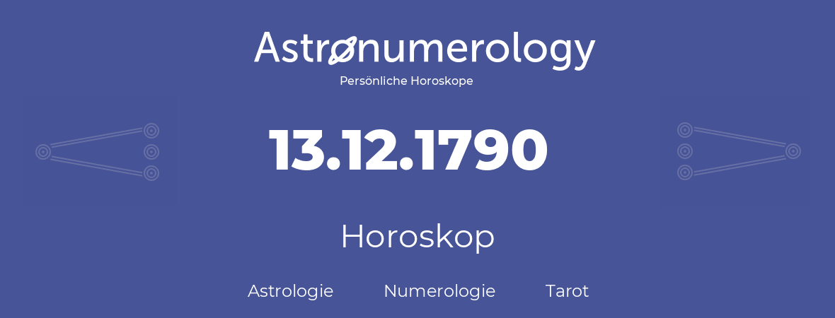 Horoskop für Geburtstag (geborener Tag): 13.12.1790 (der 13. Dezember 1790)