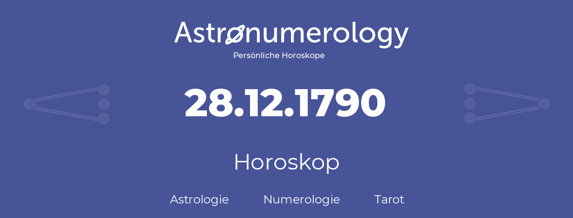 Horoskop für Geburtstag (geborener Tag): 28.12.1790 (der 28. Dezember 1790)