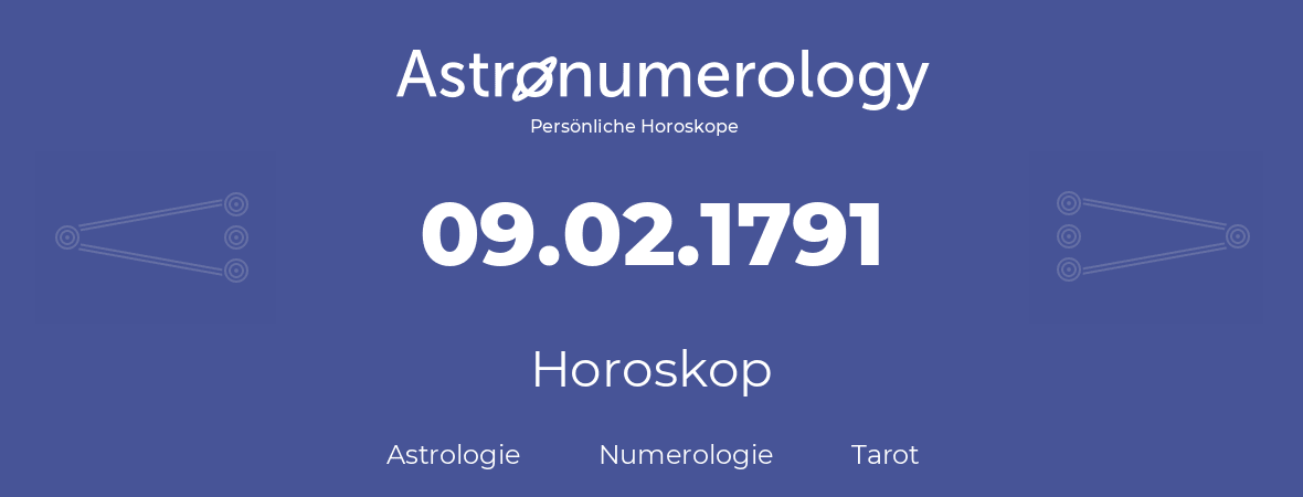 Horoskop für Geburtstag (geborener Tag): 09.02.1791 (der 9. Februar 1791)