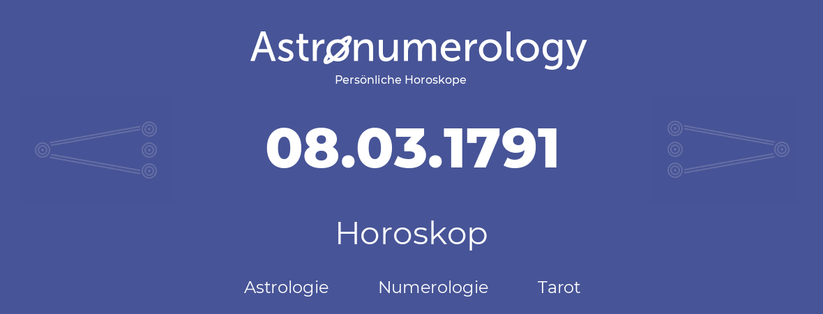 Horoskop für Geburtstag (geborener Tag): 08.03.1791 (der 8. Marz 1791)