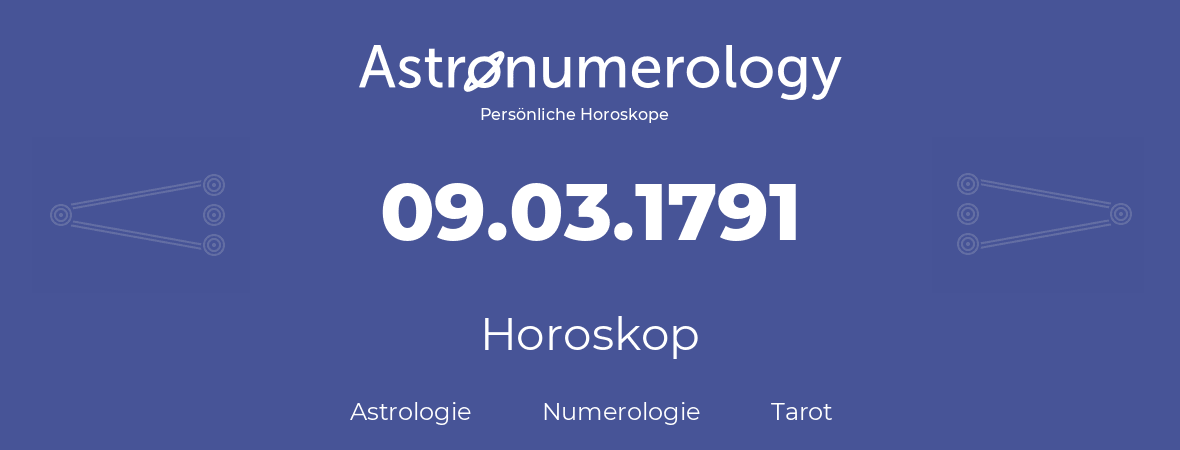 Horoskop für Geburtstag (geborener Tag): 09.03.1791 (der 9. Marz 1791)