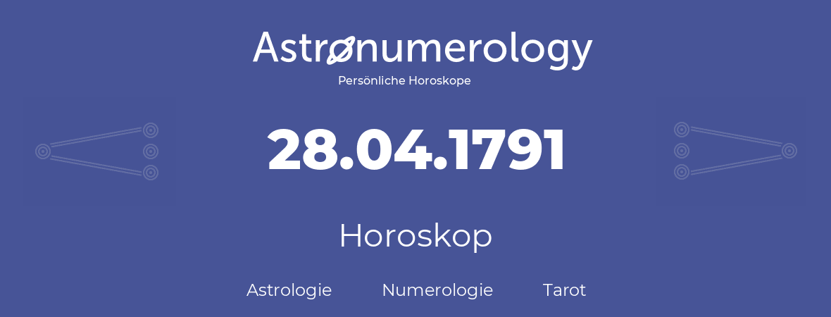 Horoskop für Geburtstag (geborener Tag): 28.04.1791 (der 28. April 1791)