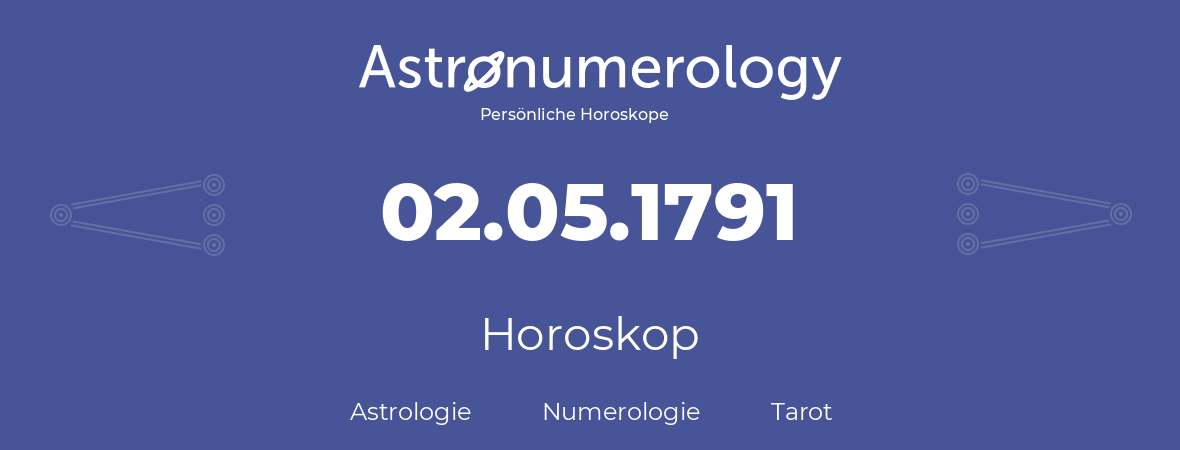Horoskop für Geburtstag (geborener Tag): 02.05.1791 (der 02. Mai 1791)